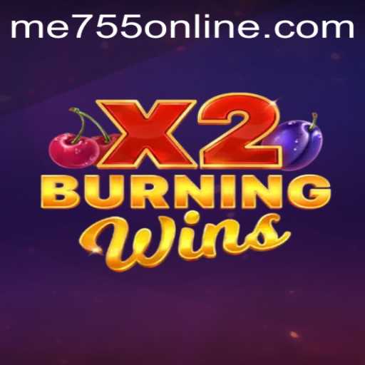 Exciting Gameplay Unveiled: BurningWinsX2 and ME755
